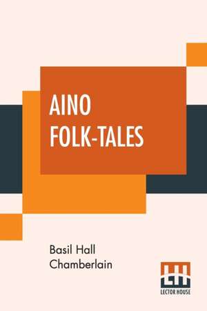 Aino Folk-Tales de Basil Hall Chamberlain