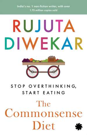 The Commonsense Diet de Rujuta Diwekar