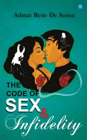 The Code of Sex & infidelity de Admar Rene de Sousa