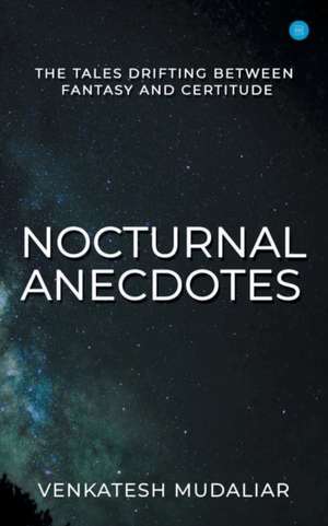 Nocturnal Anecdotes de Venkatesh Mudaliar