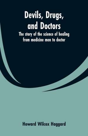 Devils, drugs, and doctors de Howard Wilcox Haggard