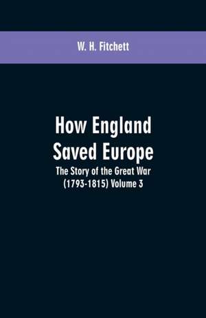 How England Saved Europe de W. H. Fitchett