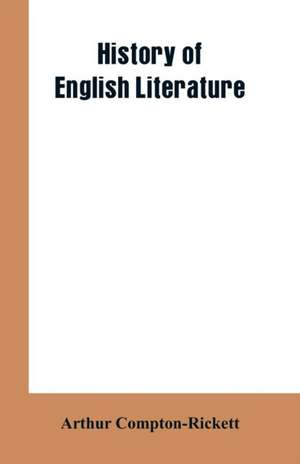 History of English Literature de Arthur Compton-Rickett