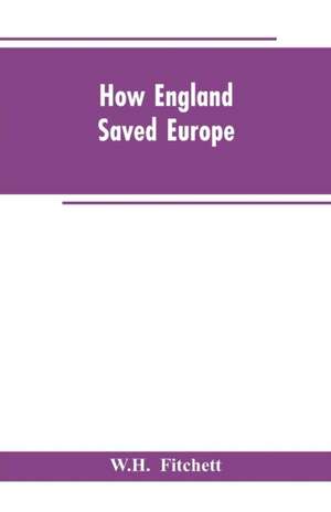 How England Saved Europe de W. H. Fitchett