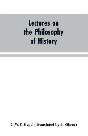 Lectures on the Philosophy of History de Gwf Hegel