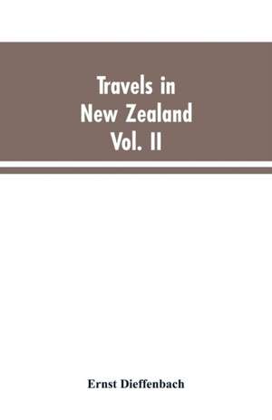 Travels in New Zealand de Ernst Dieffenbach