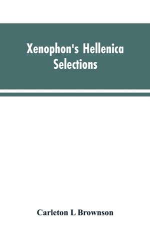 Xenophon's Hellenica de Carleton L Brownson