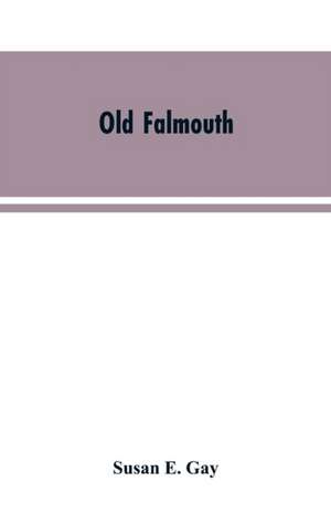 Old Falmouth de Susan E. Gay