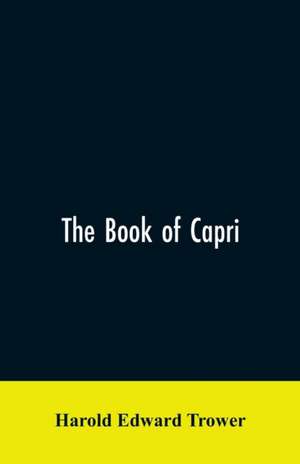 The Book of Capri de Harold Edward Trower