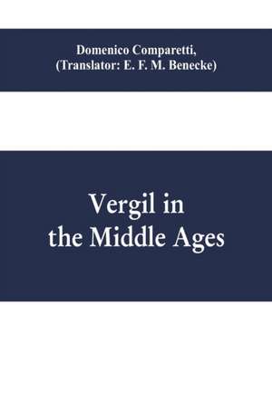 Vergil in the Middle Ages de Domenico Comparetti