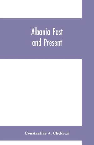 Albania past and present de Constantine A. Chekrezi