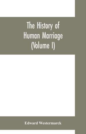 The history of human marriage (Volume I) de Edward Westermarck