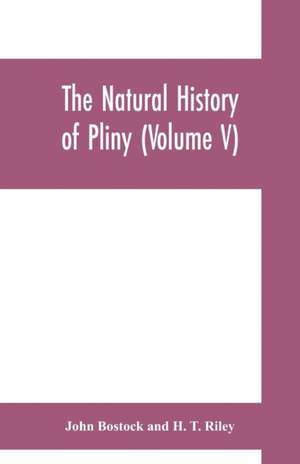 The natural history of Pliny (Volume V) de John Bostock