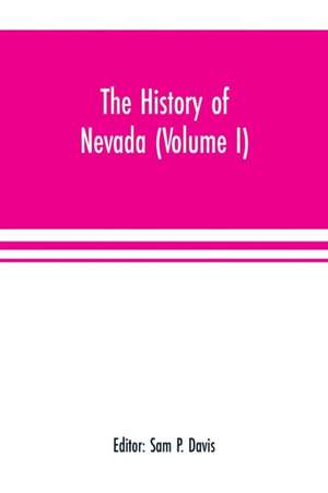 The history of Nevada (Volume I) de Sam P. Davis