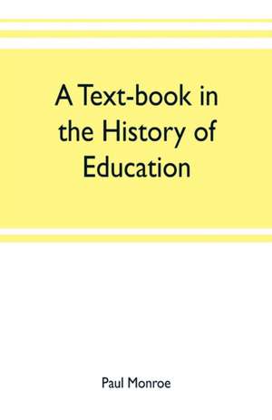 A text-book in the history of education de Paul Monroe