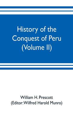 History of the conquest of Peru (Volume II) de William H. Prescott