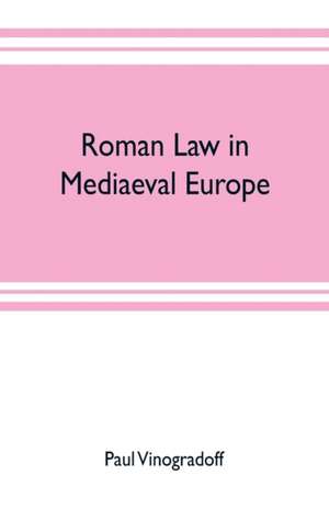 Roman law in mediaeval Europe de Paul Vinogradoff