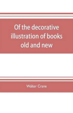 Of the decorative illustration of books old and new de Walter Crane