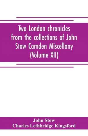 Two London chronicles from the collections of John Stow Camden Miscellany (Volume XII) de John Stow