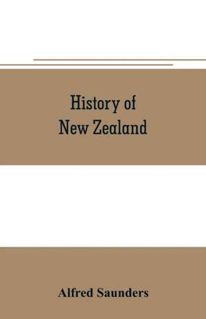 History of New Zealand de Alfred Saunders