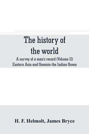 The history of the world; a survey of a man's record (Volume II) Eastern Asia and Oceania-the Indian Ocean de H. F. Helmolt