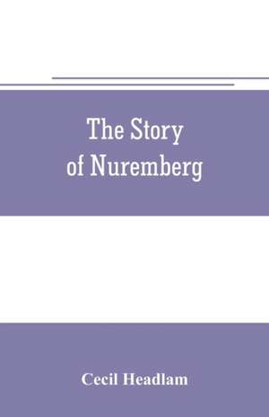 The story of Nuremberg de Cecil Headlam