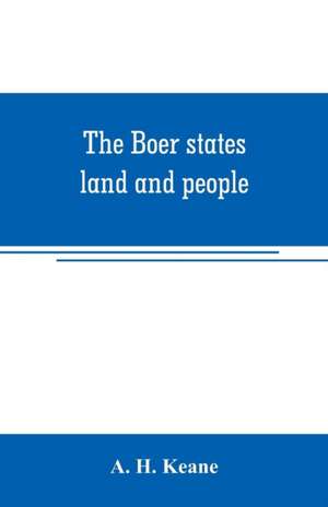 The Boer states; land and people de A. H. Keane