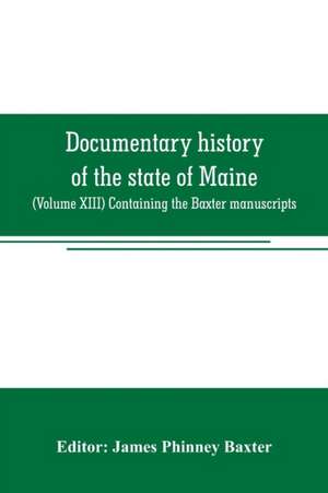 Documentary history of the state of Maine de James Phinney Baxter