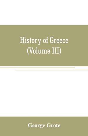 History of Greece (Volume III) de George Grote