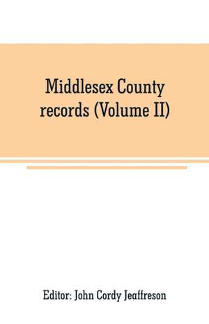 Middlesex County records (Volume II) de John Cordy Jeaffreson