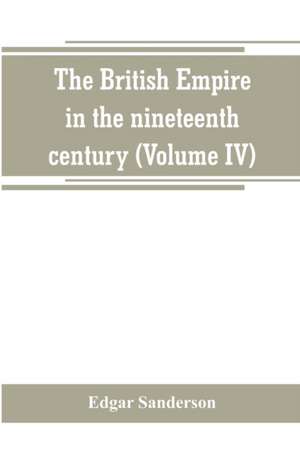 The British Empire in the nineteenth century de Edgar Sanderson