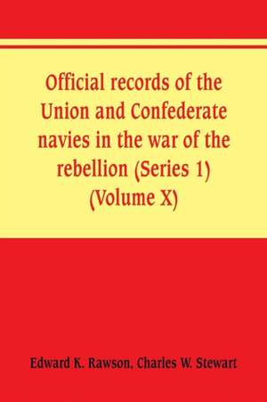 Official records of the Union and Confederate navies in the war of the rebellion (Series 1) (Volume X) de Edward K. Rawson