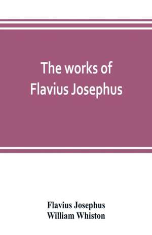 The works of Flavius Josephus de Flavius Josephus