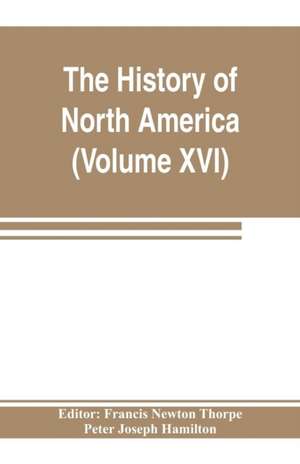 The History of North America (Volume XVI) The Reconstruction Period de Peter Joseph Hamilton