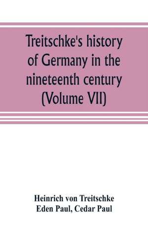 Treitschke's history of Germany in the nineteenth century (Volume VII) de Heinrich Von Treitschke