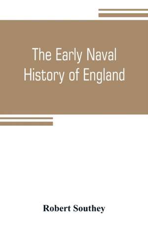 The early naval history of England de Robert Southey