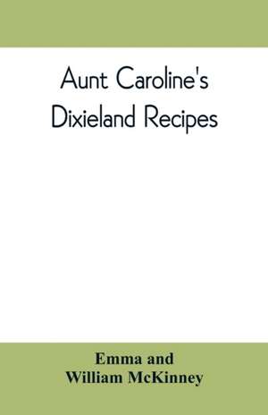 Aunt Caroline's Dixieland recipes de Emma