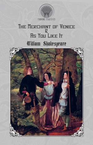 The Merchant of Venice & As You Like It de William Shakespeare