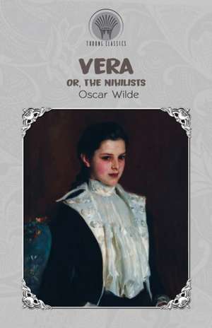 Vera; or, The Nihilists de Oscar Wilde