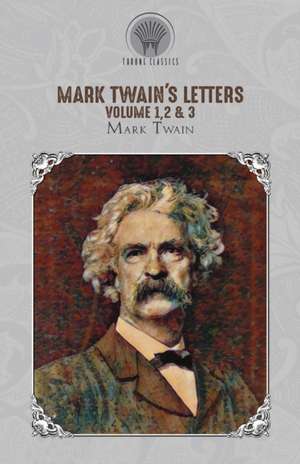 Mark Twain's Letters Volume 1,2 & 3 de Mark Twain