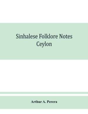 Sinhalese folklore notes de Arthur A. Perera