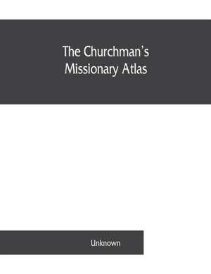 The churchman's missionary atlas de Unknown