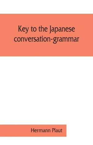 Key to the Japanese conversation-grammar de Hermann Plaut