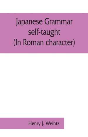 Japanese grammar self-taught. (In Roman character) de Henry J. Weintz