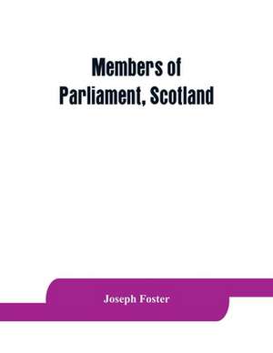 Members of Parliament, Scotland de Joseph Foster