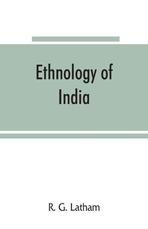 Ethnology of India de R. G. Latham