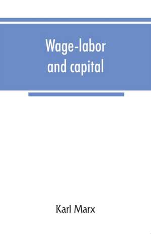 Wage-labor and capital de Karl Marx