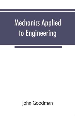 Mechanics Applied to Engineering de John Goodman