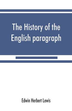 The history of the English paragraph de Edwin Herbert Lewis