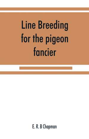 Line breeding for the pigeon fancier de E. R. B Chapman